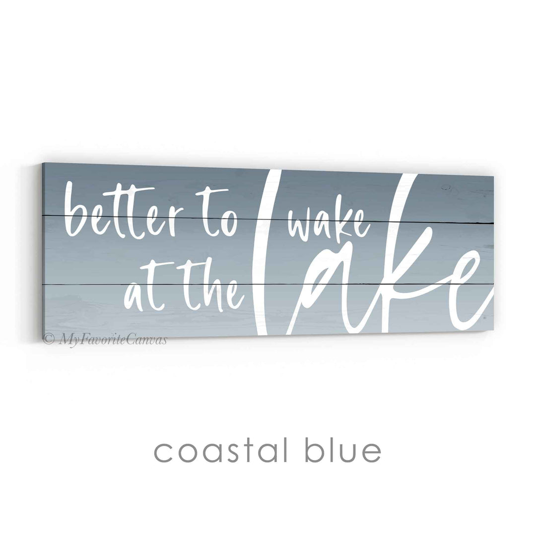 Better To Wake At The Lake Ombre Sign
