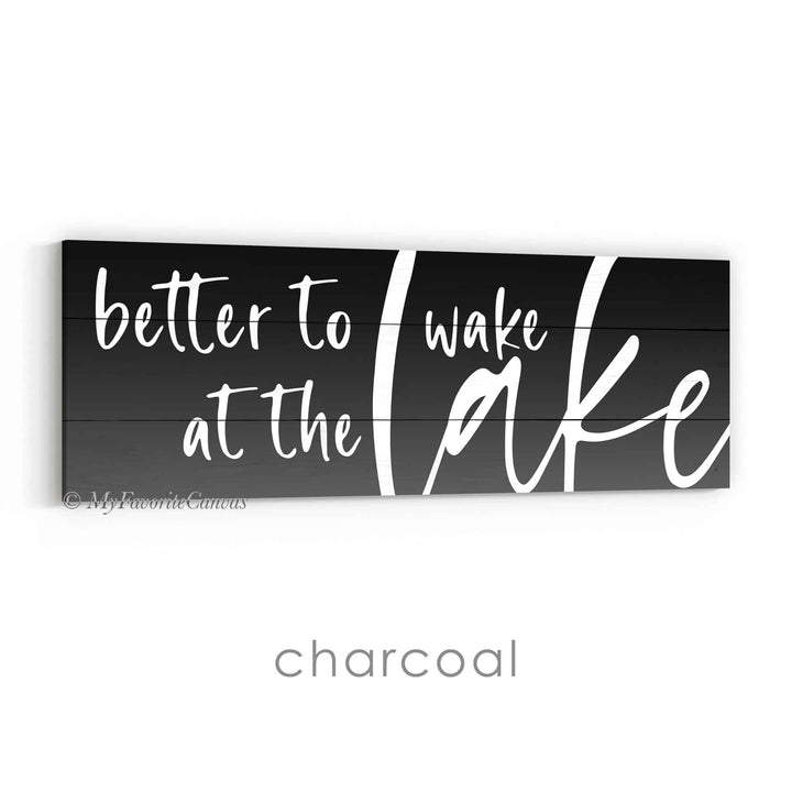 Better To Wake At The Lake Ombre Sign