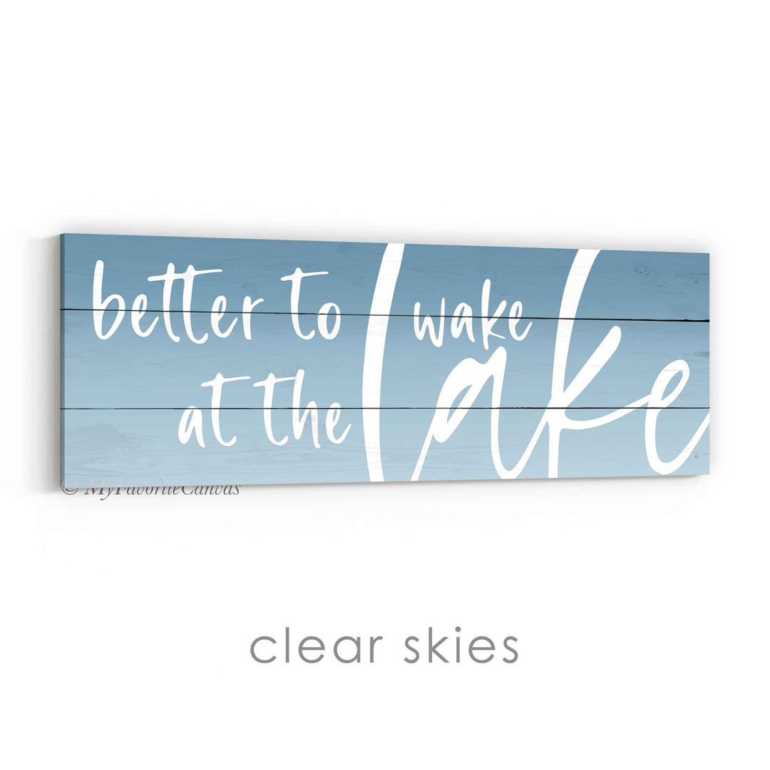 Better To Wake At The Lake Ombre Sign