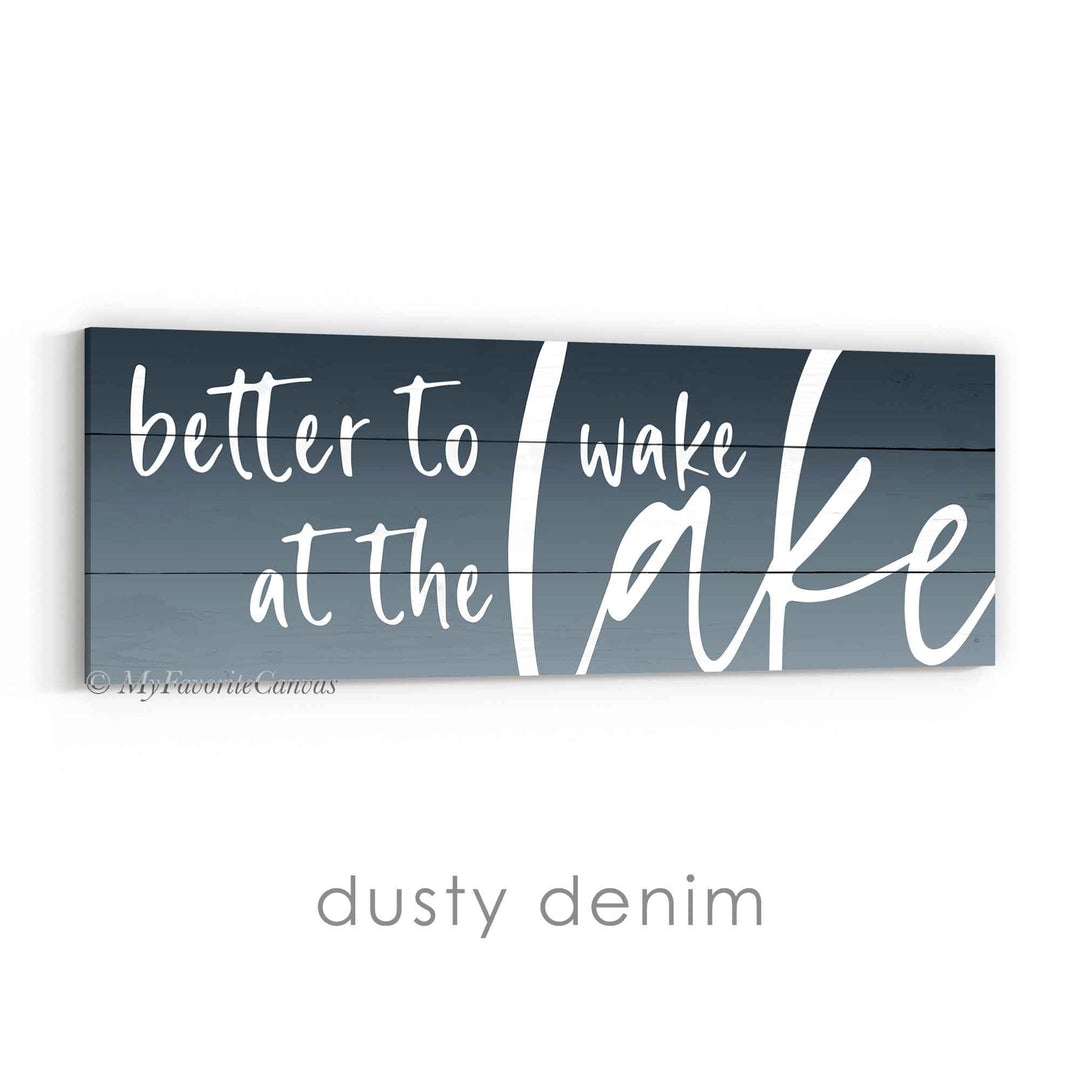 Better To Wake At The Lake Ombre Sign