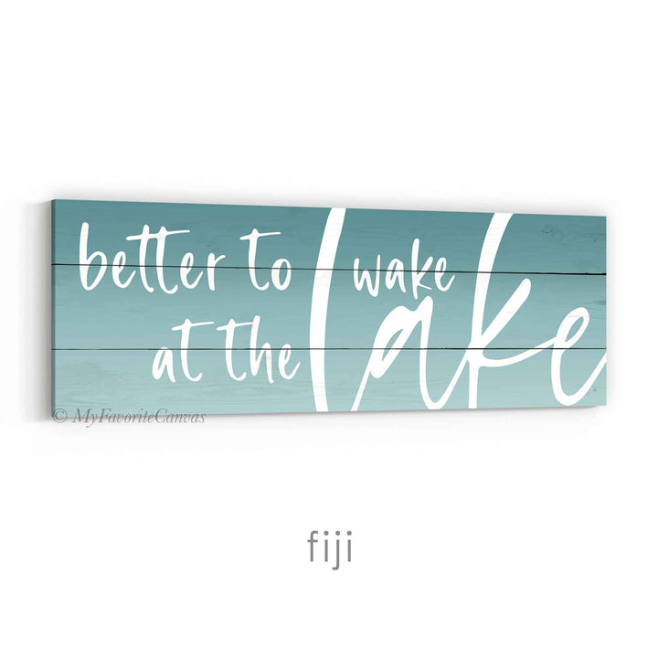 Better To Wake At The Lake Ombre Sign