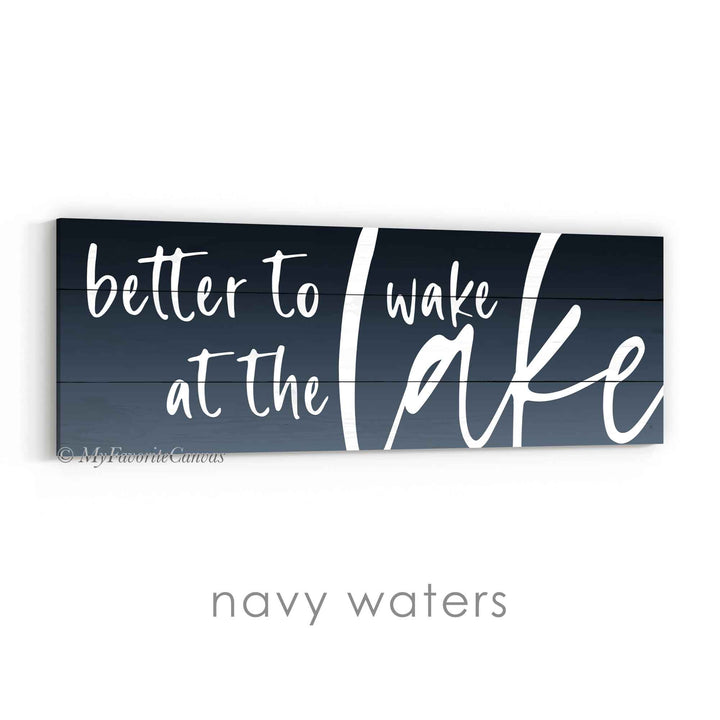 Better To Wake At The Lake Ombre Sign
