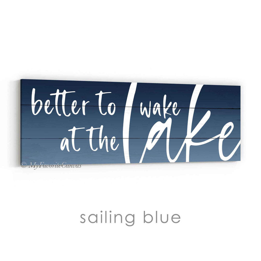 Better To Wake At The Lake Ombre Sign