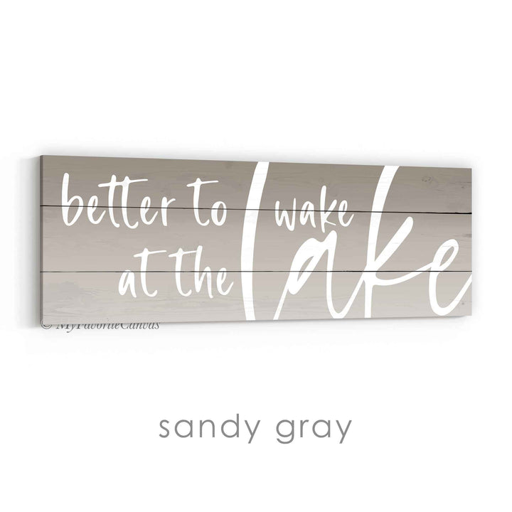 Better To Wake At The Lake Ombre Sign