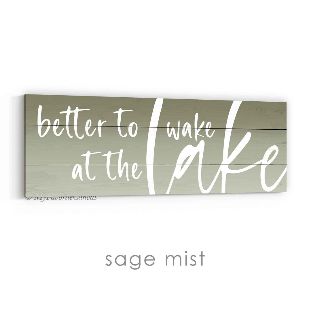 Better To Wake At The Lake Ombre Sign