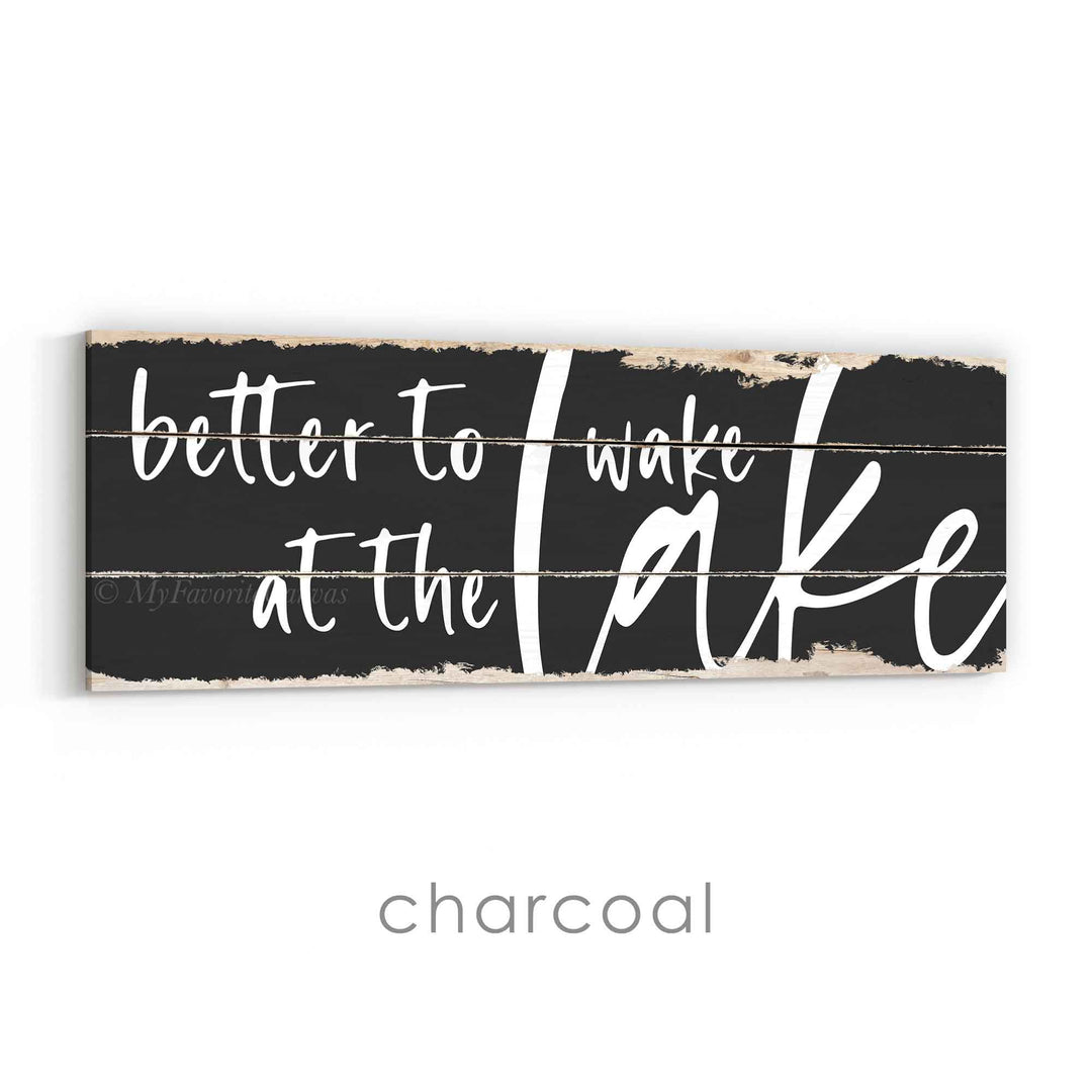 Better To Wake At The Lake Rustic Sign