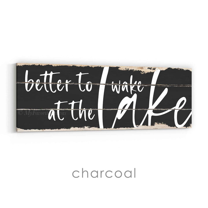Better To Wake At The Lake Rustic Sign