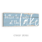 Better To Wake At The Lake Rustic Sign