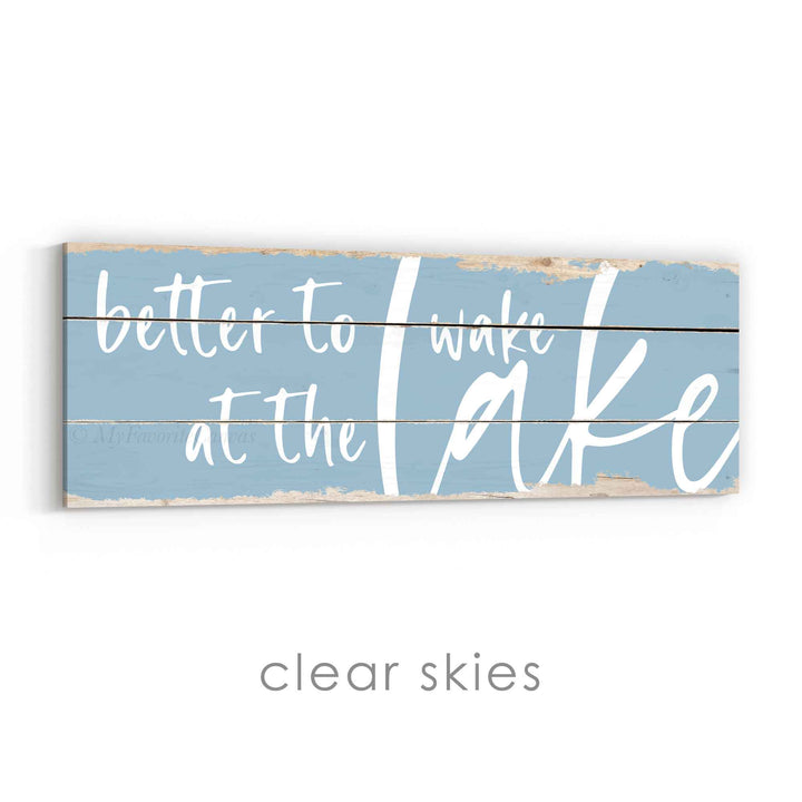 Better To Wake At The Lake Rustic Sign