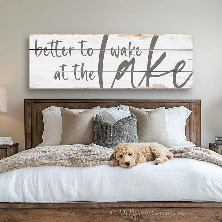Better To Wake At The Lake Rustic Sign