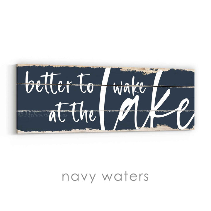 Better To Wake At The Lake Rustic Sign