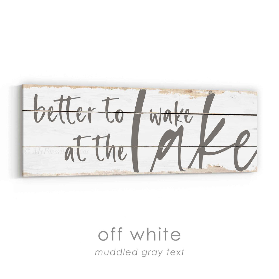 Better To Wake At The Lake Rustic Sign
