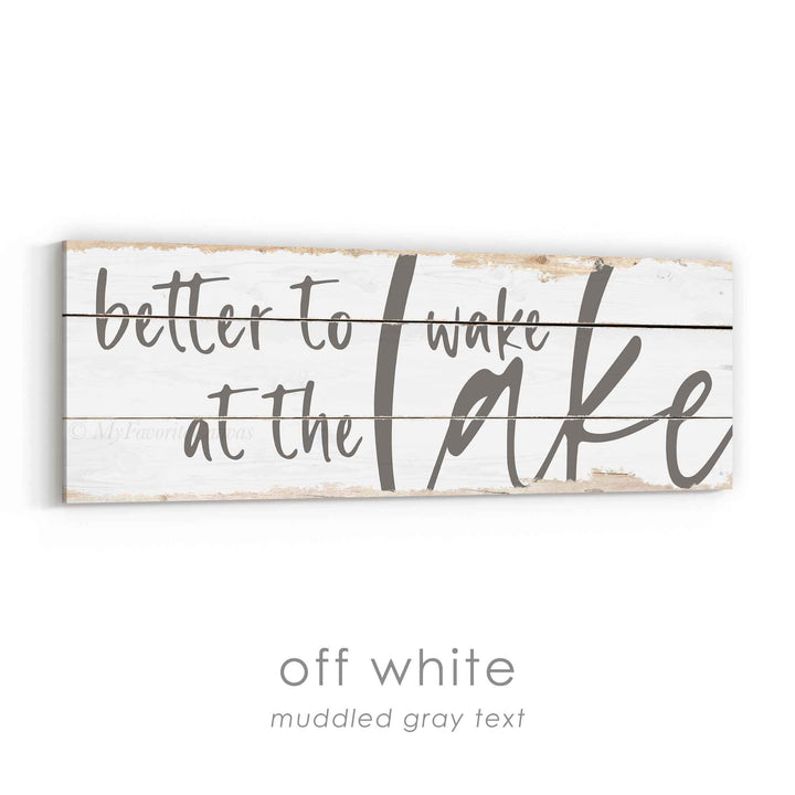 Better To Wake At The Lake Rustic Sign