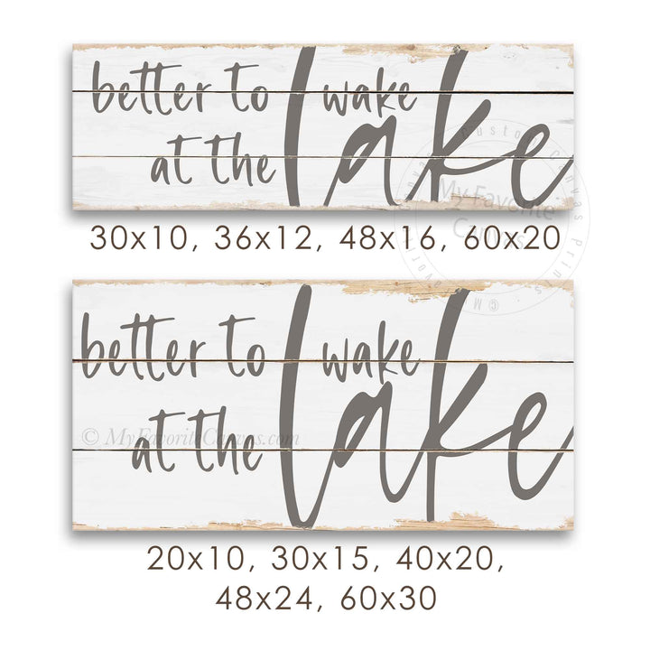 Better To Wake At The Lake Rustic Sign