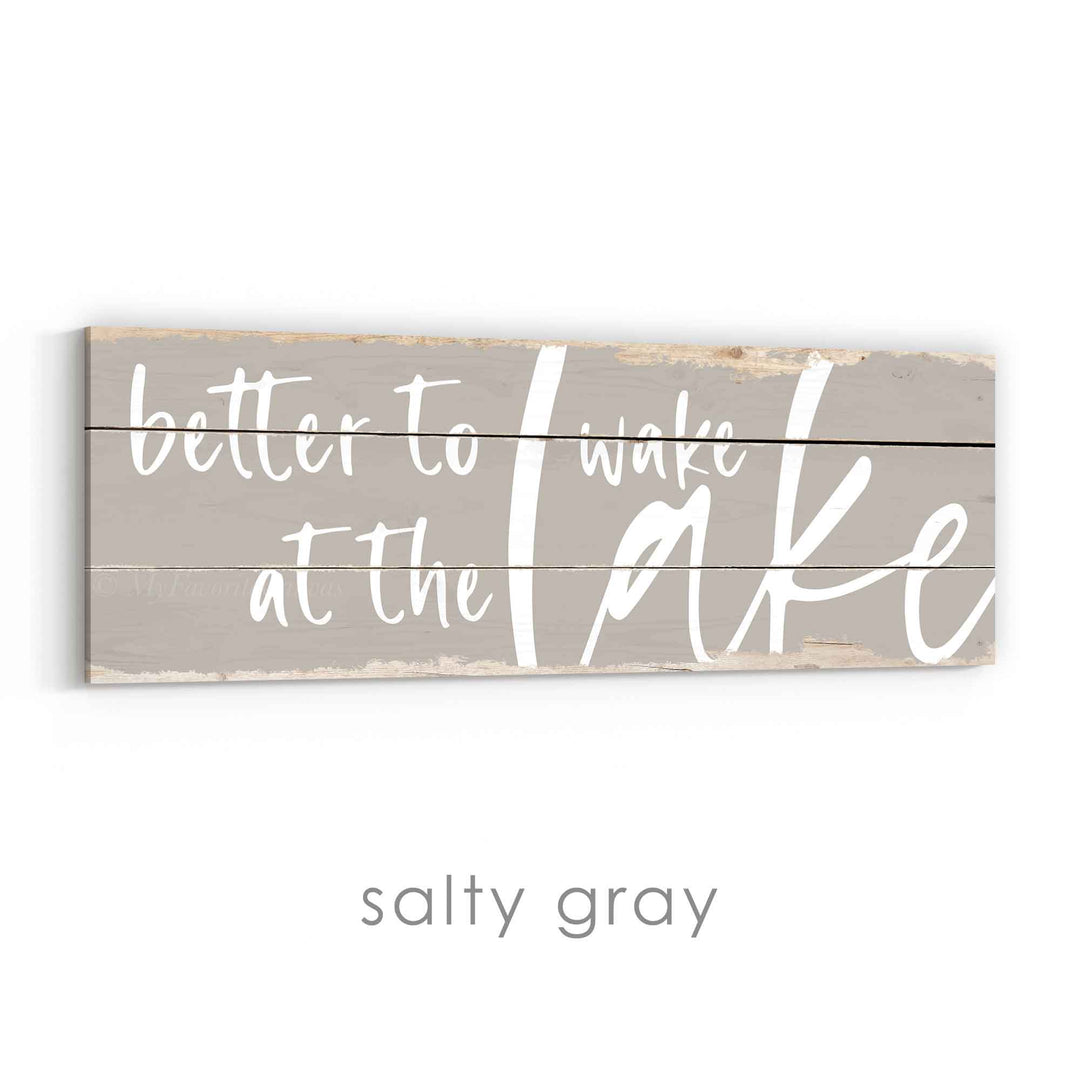 Better To Wake At The Lake Rustic Sign