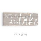 Better To Wake At The Lake Rustic Sign