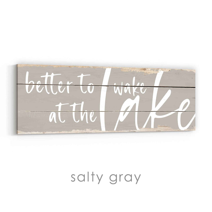 Better To Wake At The Lake Rustic Sign