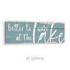 Better To Wake At The Lake Rustic Sign