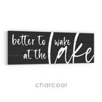 Better to Wake at the Lake Sign v3