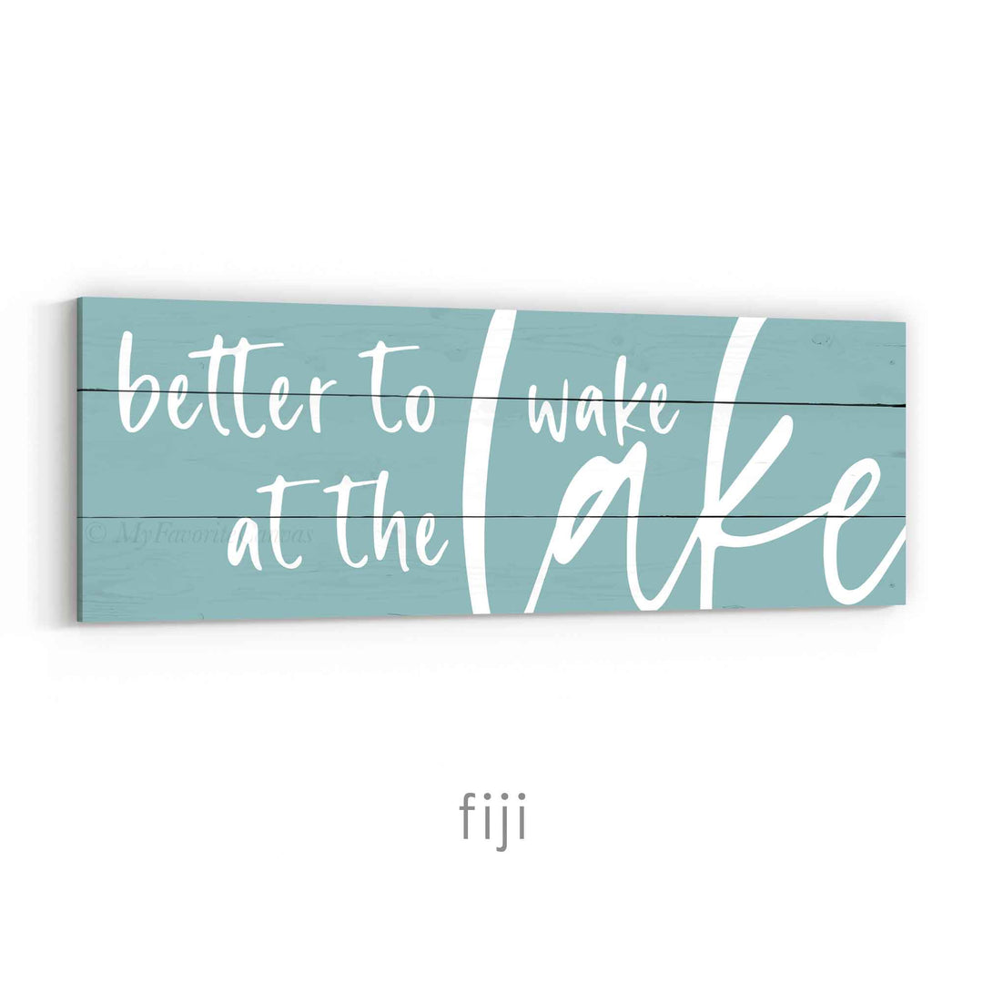 Better to Wake at the Lake Sign v3