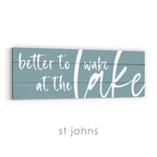 Better to Wake at the Lake Sign v3