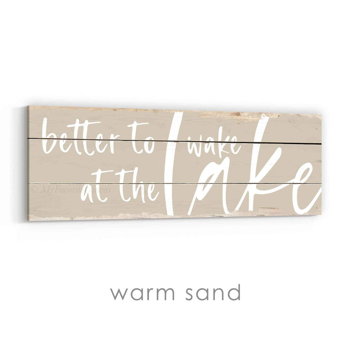 Better To Wake At The Lake Rustic Sign