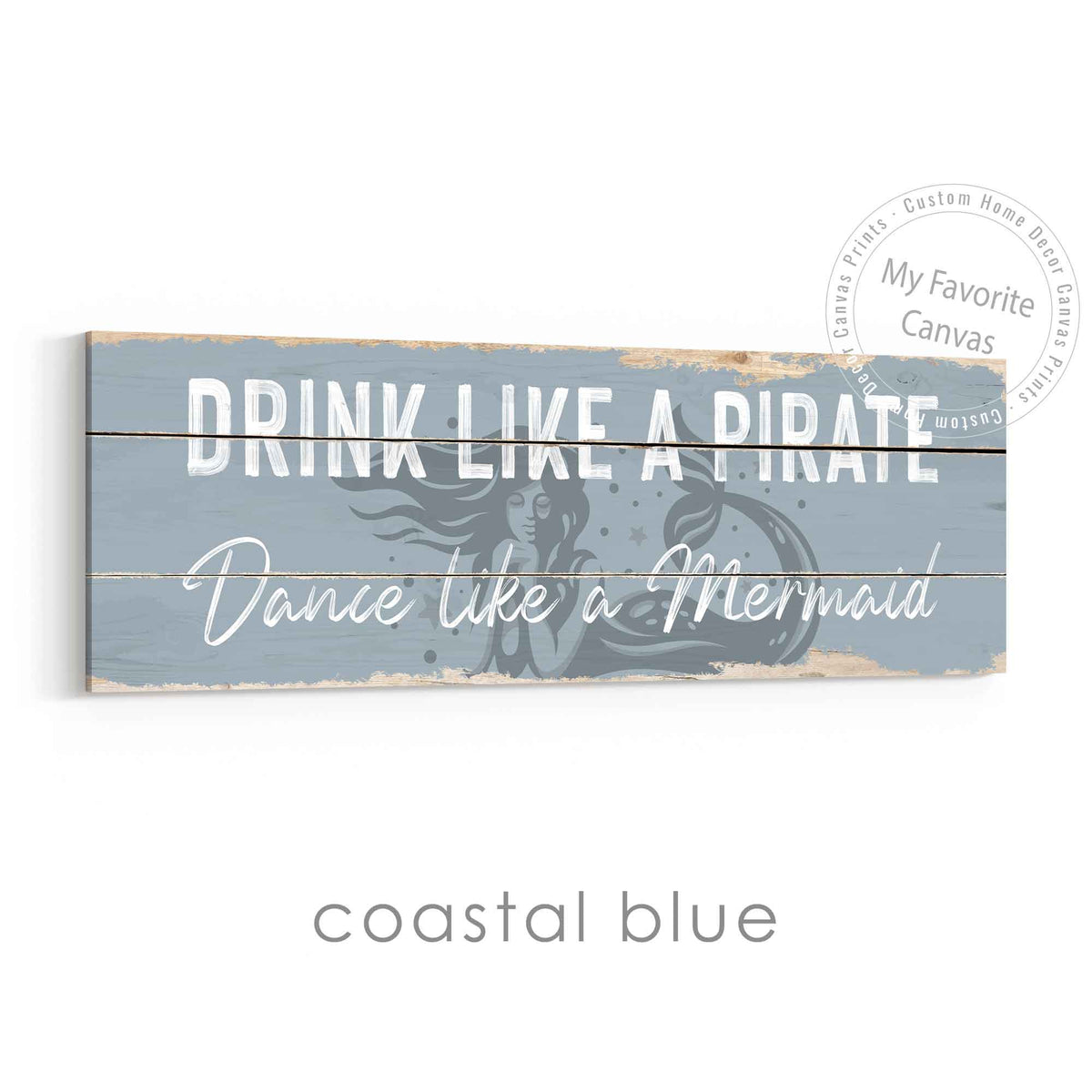 Drink Like A Pirate, Dance Like A Mermaid Rustic Sign