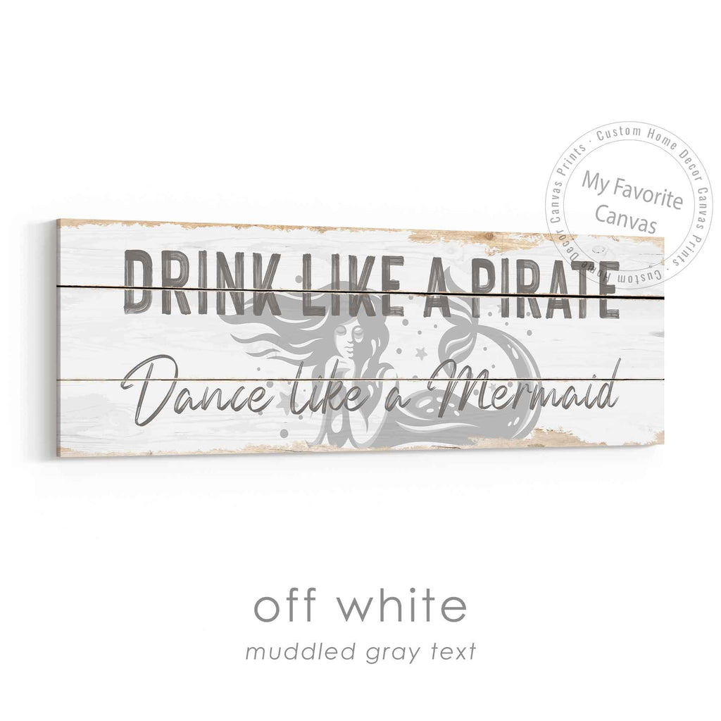 Drink Like A Pirate, Dance Like A Mermaid Rustic Sign