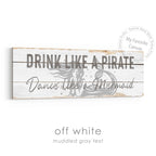 Drink Like A Pirate, Dance Like A Mermaid Rustic Sign