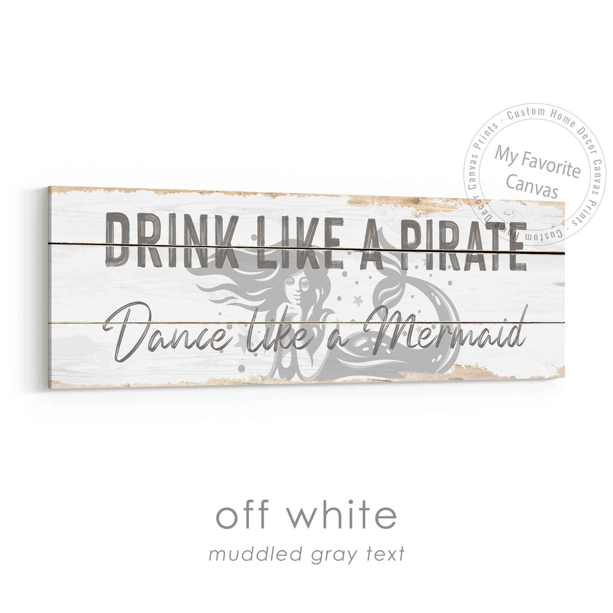 Drink Like A Pirate, Dance Like A Mermaid Rustic Sign