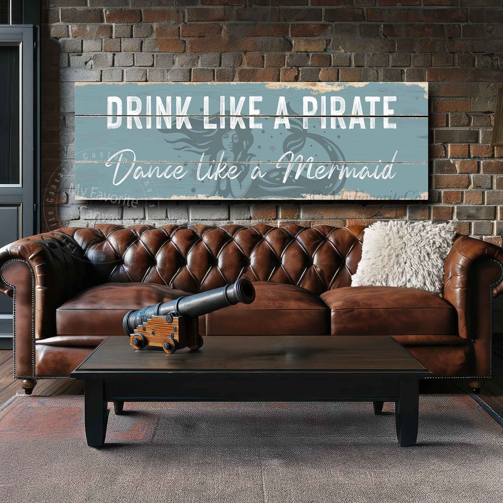 Drink Like A Pirate, Dance Like A Mermaid Rustic Sign