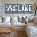 Go Jump In The Lake Rustic Sign