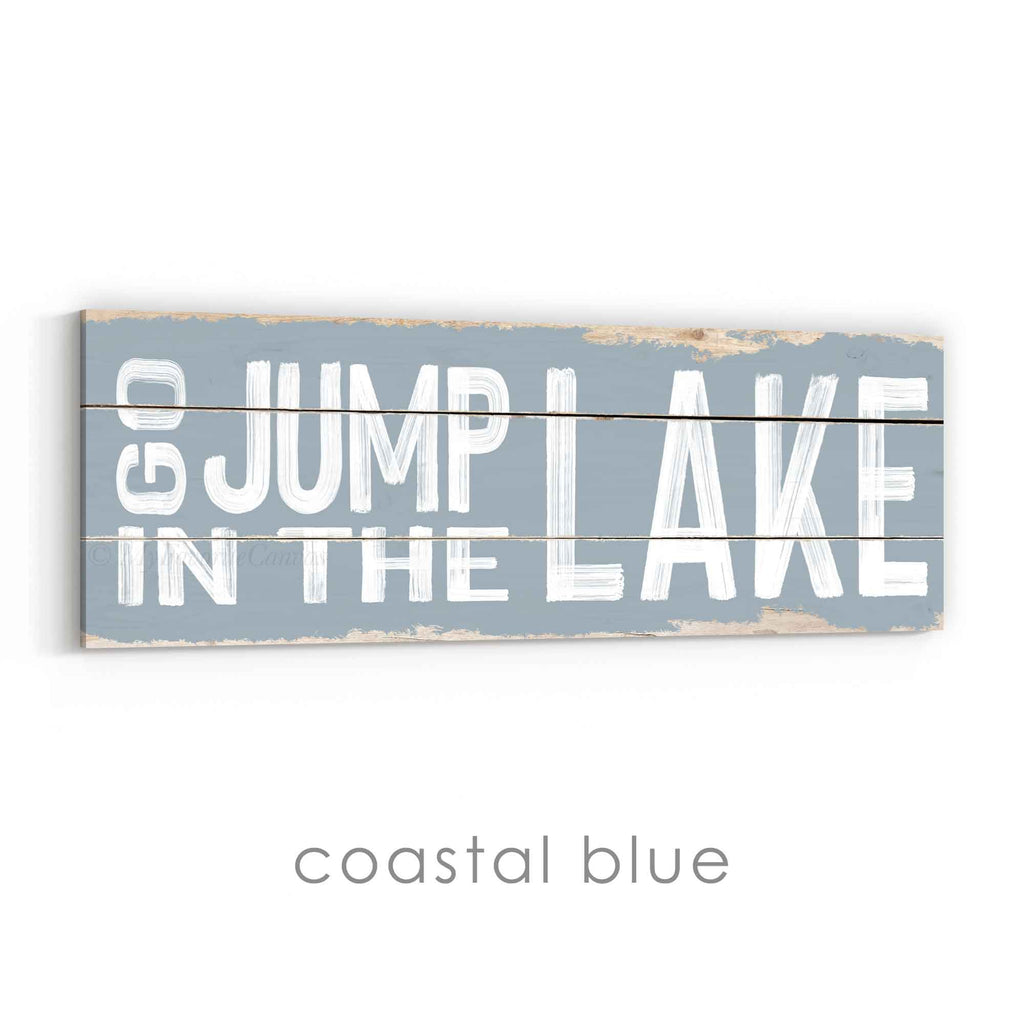 Go Jump In The Lake Rustic Sign