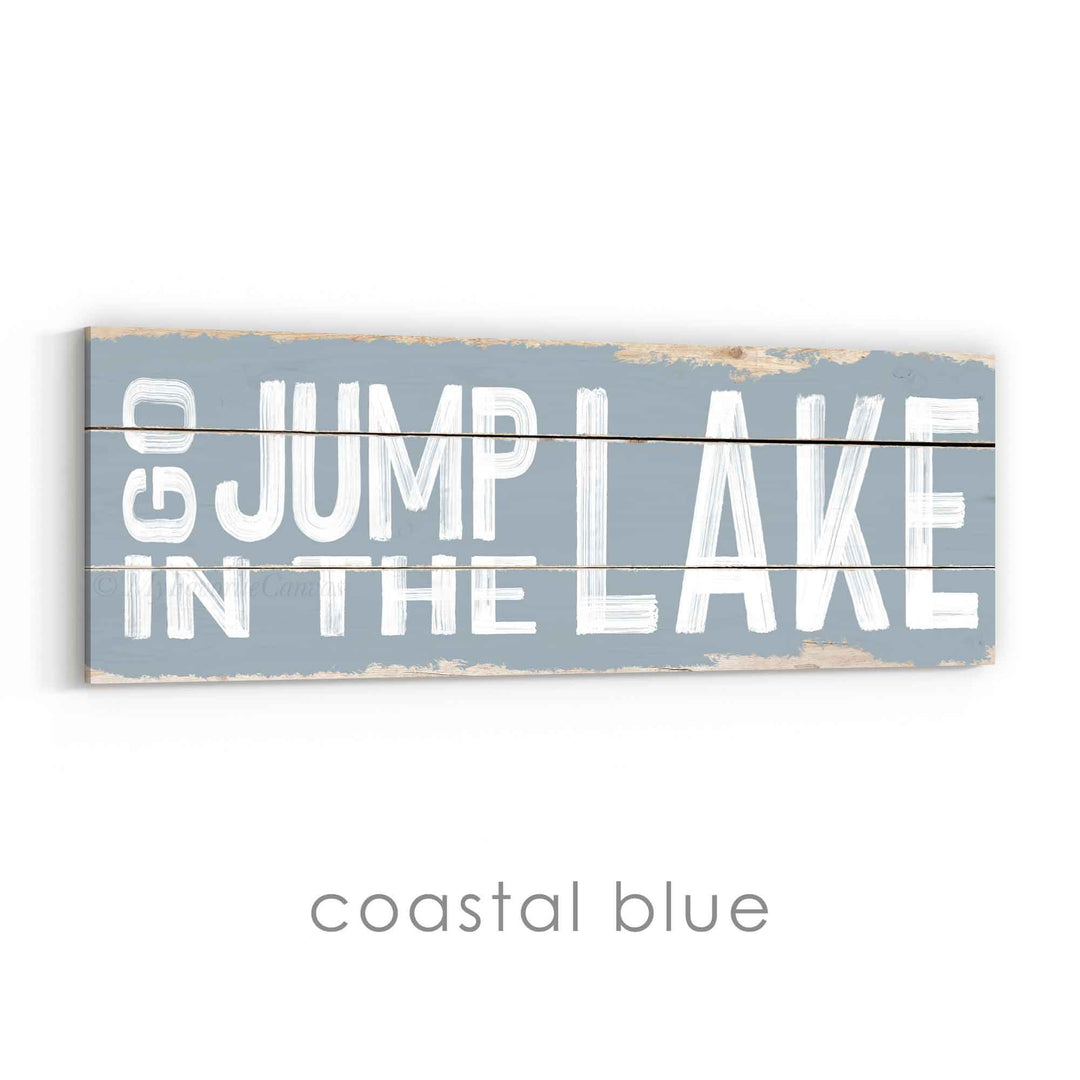 Go Jump In The Lake Rustic Sign