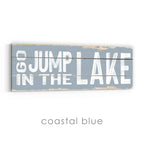 Go Jump In The Lake Rustic Sign