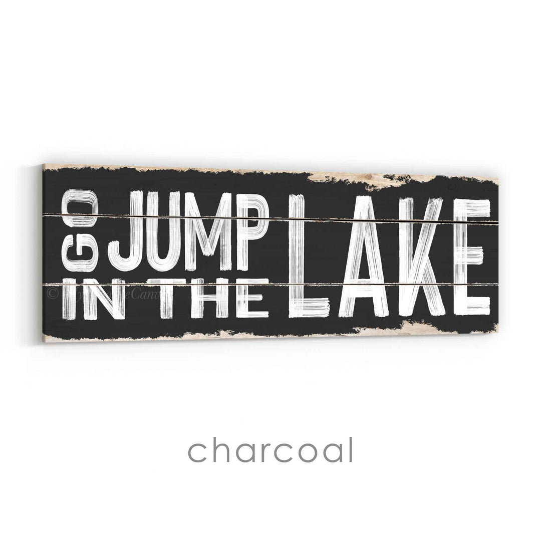 Go Jump In The Lake Rustic Sign
