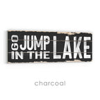 Go Jump In The Lake Rustic Sign