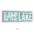 Go Jump In The Lake Rustic Sign