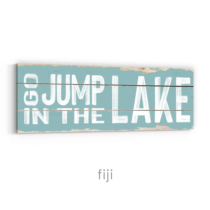 Go Jump In The Lake Rustic Sign