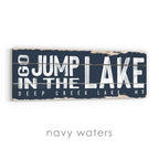 Go Jump In The Lake Rustic Sign