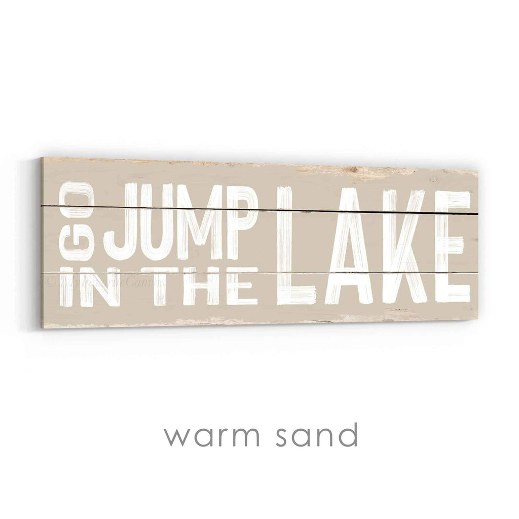 Go Jump In The Lake Rustic Sign