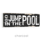 Go Jump In The Pool Rustic Sign