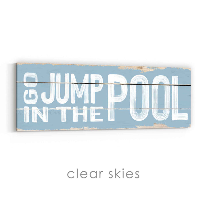 Go Jump In The Pool Rustic Sign