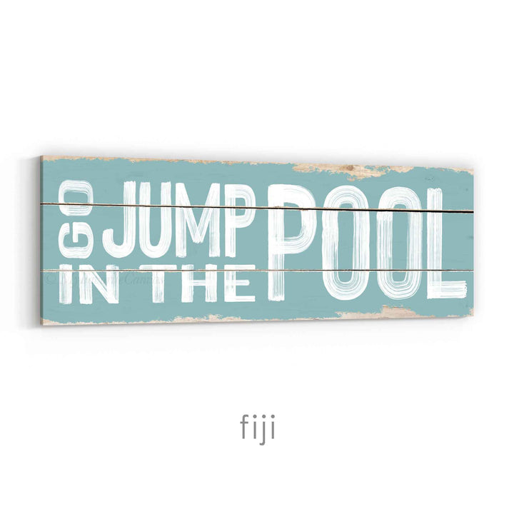 Go Jump In The Pool Rustic Sign