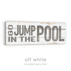 Go Jump In The Pool Rustic Sign