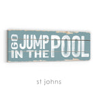 Go Jump In The Pool Rustic Sign