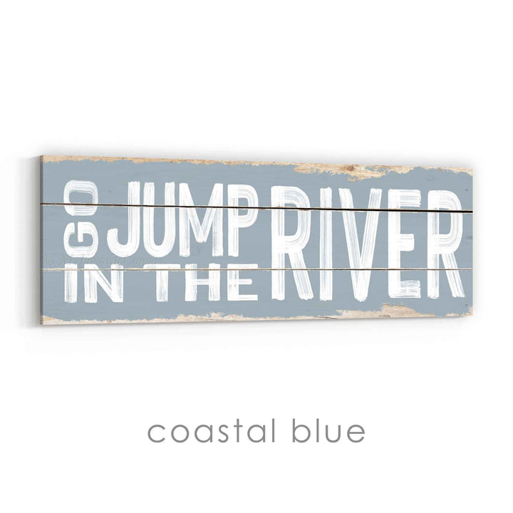 Go Jump In The River Rustic Sign