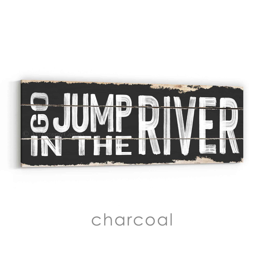 Go Jump In The River Rustic Sign