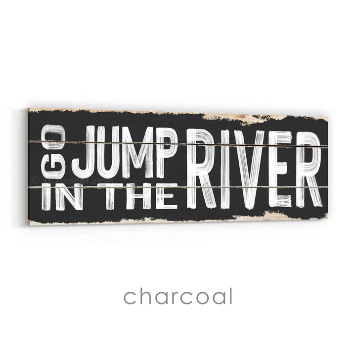 Go Jump In The River Rustic Sign