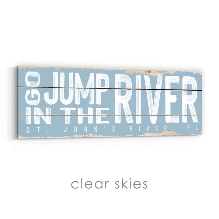 Go Jump In The River Rustic Sign